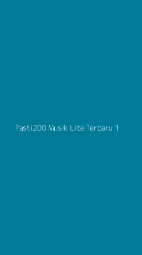 Tampilan Antarmuka Aplikasi Pasti200 Musik Lite Terbaru - 1