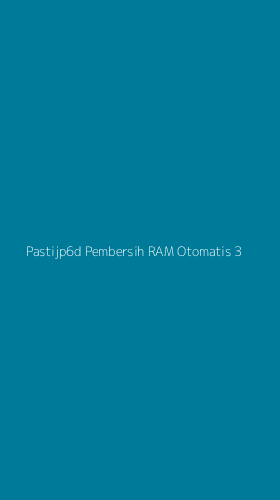 Tampilan Antarmuka Aplikasi Pastijp6d Pembersih Ram Otomatis - 3