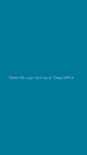 Tampilan Antarmuka Aplikasi Paten 69 Login Slot Gacor Tanpa Vpn - 4