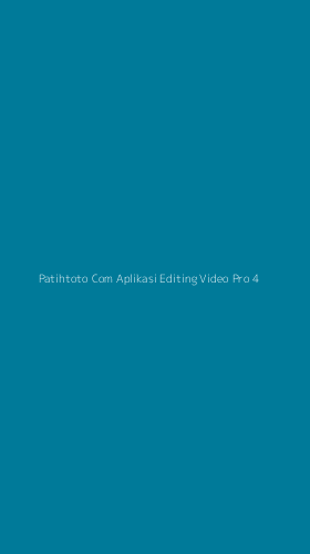 Tampilan Antarmuka Aplikasi Patihtoto Com Aplikasi Editing Video Pro - 4