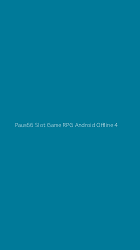 Tampilan Antarmuka Aplikasi Paus66 Slot Game Rpg Android Offline - 4