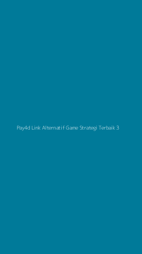 Tampilan Antarmuka Aplikasi Pay4d Link Alternatif Game Strategi Terbaik - 3