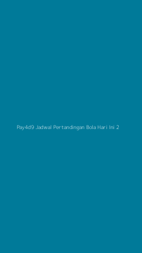 Tampilan Antarmuka Aplikasi Pay4d9 Jadwal Pertandingan Bola Hari Ini - 2