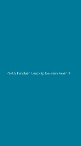 Tampilan Antarmuka Aplikasi Pay69 Panduan Lengkap Bermain Aman - 1