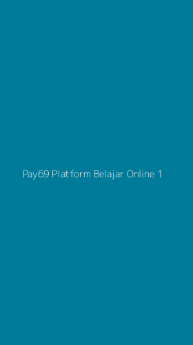 Tampilan Antarmuka Aplikasi Pay69 Platform Belajar Online - 1