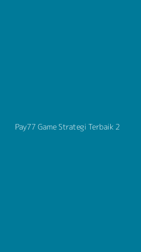 Tampilan Antarmuka Aplikasi Pay77 Game Strategi Terbaik - 2