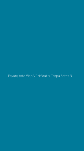 Tampilan Antarmuka Aplikasi Payungtoto Wap Vpn Gratis Tanpa Batas - 3