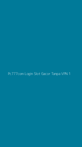 Tampilan Antarmuka Aplikasi Pc777com Login Slot Gacor Tanpa Vpn - 1