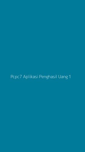 Tampilan Antarmuka Aplikasi Pcpc7 Aplikasi Penghasil Uang - 1