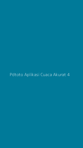 Tampilan Antarmuka Aplikasi Pdtoto Aplikasi Cuaca Akurat - 4