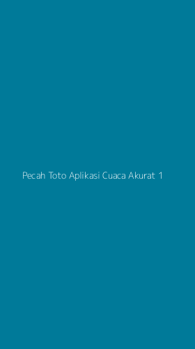 Tampilan Antarmuka Aplikasi Pecah Toto Aplikasi Cuaca Akurat - 1