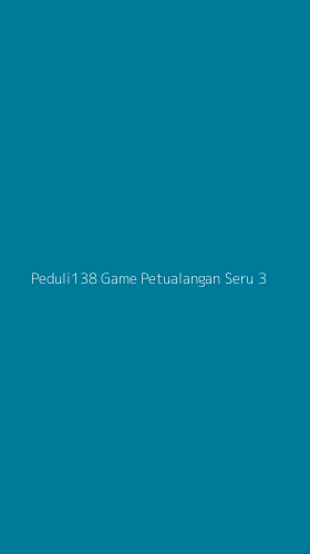Tampilan Antarmuka Aplikasi Peduli138 Game Petualangan Seru - 3