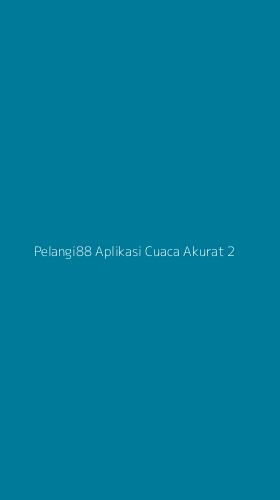 Tampilan Antarmuka Aplikasi Pelangi88 Aplikasi Cuaca Akurat - 2