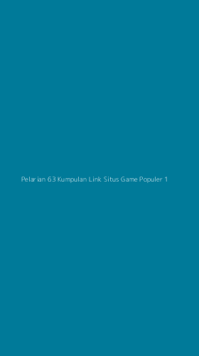 Tampilan Antarmuka Aplikasi Pelarian 63 Kumpulan Link Situs Game Populer - 1
