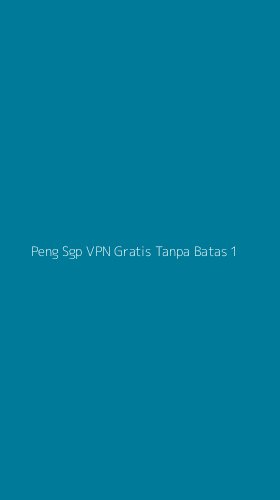Tampilan Antarmuka Aplikasi Peng Sgp Vpn Gratis Tanpa Batas - 1