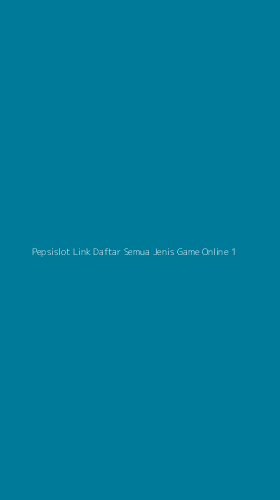 Tampilan Antarmuka Aplikasi Pepsislot Link Daftar Semua Jenis Game Online - 1