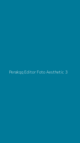 Tampilan Antarmuka Aplikasi Perakqq Editor Foto Aesthetic - 3