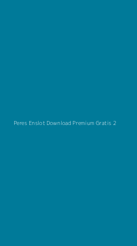 Tampilan Antarmuka Aplikasi Peres Enslot Download Premium Gratis - 2
