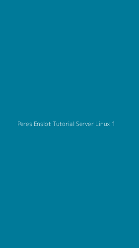 Tampilan Antarmuka Aplikasi Peres Enslot Tutorial Server Linux - 1