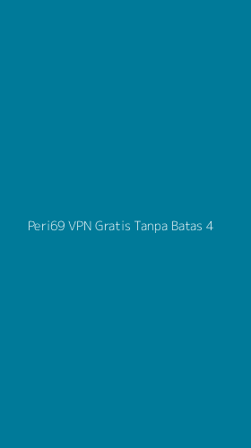 Tampilan Antarmuka Aplikasi Peri69 Vpn Gratis Tanpa Batas - 4