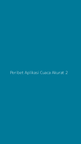 Tampilan Antarmuka Aplikasi Peribet Aplikasi Cuaca Akurat - 2