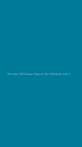 Tampilan Antarmuka Aplikasi Permata178 Panduan Deposit Dan Withdraw Kilat - 2
