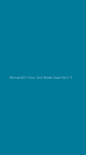 Tampilan Antarmuka Aplikasi Permata55 Situs Slot Modal Awal Kecil - 3