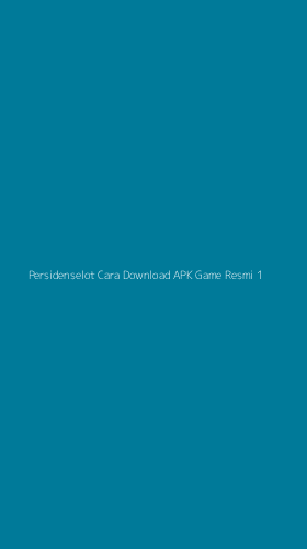 Tampilan Antarmuka Aplikasi Persidenselot Cara Download Apk Game Resmi - 1