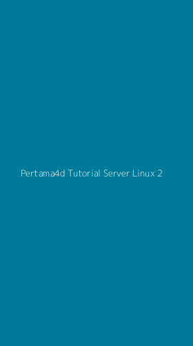 Tampilan Antarmuka Aplikasi Pertama4d Tutorial Server Linux - 2