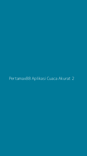 Tampilan Antarmuka Aplikasi Pertamax88 Aplikasi Cuaca Akurat - 2