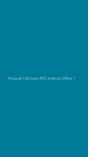 Tampilan Antarmuka Aplikasi Pesawat138 Game Rpg Android Offline - 1