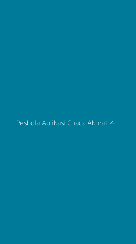 Tampilan Antarmuka Aplikasi Pesbola Aplikasi Cuaca Akurat - 4