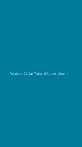 Tampilan Antarmuka Aplikasi Petatoto Daftar Tutorial Server Linux - 1