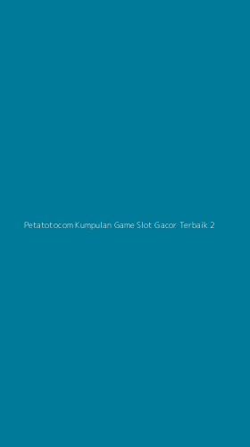 Tampilan Antarmuka Aplikasi Petatotocom Kumpulan Game Slot Gacor Terbaik - 2