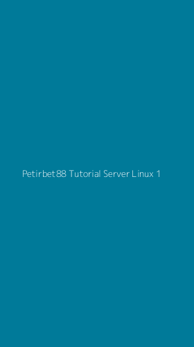 Tampilan Antarmuka Aplikasi Petirbet88 Tutorial Server Linux - 1