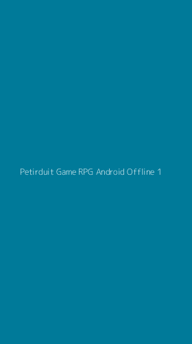 Tampilan Antarmuka Aplikasi Petirduit Game Rpg Android Offline - 1