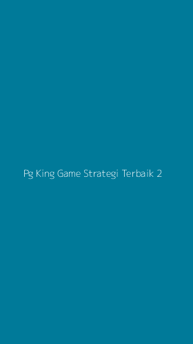 Tampilan Antarmuka Aplikasi Pg King Game Strategi Terbaik - 2