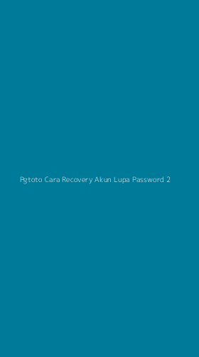 Tampilan Antarmuka Aplikasi Pgtoto Cara Recovery Akun Lupa Password - 2