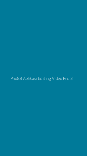 Tampilan Antarmuka Aplikasi Pho88 Aplikasi Editing Video Pro - 3
