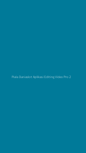 Tampilan Antarmuka Aplikasi Piala Duniaslot Aplikasi Editing Video Pro - 2