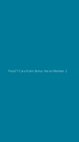 Tampilan Antarmuka Aplikasi Piala77 Cara Klaim Bonus Harian Member - 2