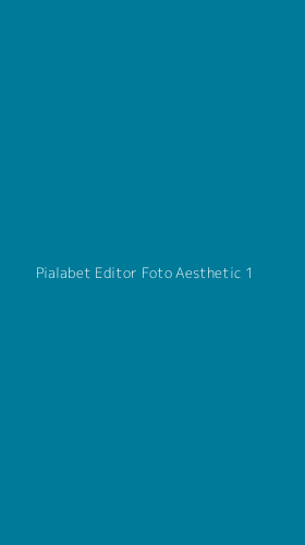 Tampilan Antarmuka Aplikasi Pialabet Editor Foto Aesthetic - 1