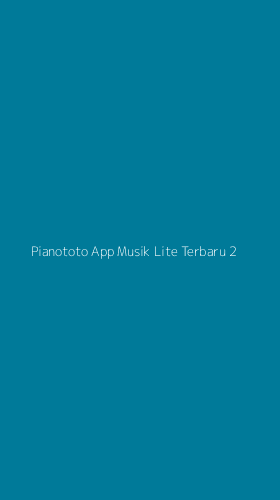 Tampilan Antarmuka Aplikasi Pianototo App Musik Lite Terbaru - 2