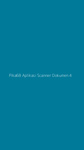 Tampilan Antarmuka Aplikasi Pika68 Aplikasi Scanner Dokumen - 4