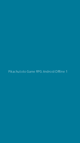 Tampilan Antarmuka Aplikasi Pikachutoto Game Rpg Android Offline - 1