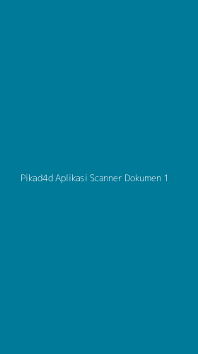 Tampilan Antarmuka Aplikasi Pikad4d Aplikasi Scanner Dokumen - 1