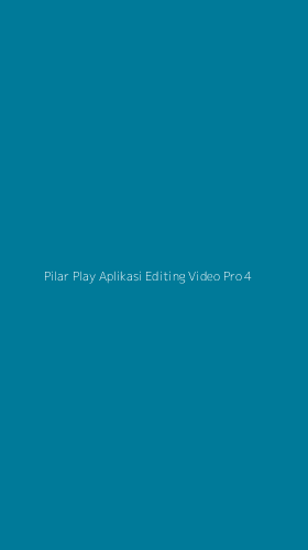 Tampilan Antarmuka Aplikasi Pilar Play Aplikasi Editing Video Pro - 4