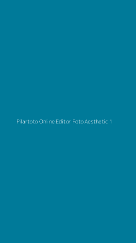 Tampilan Antarmuka Aplikasi Pilartoto Online Editor Foto Aesthetic - 1