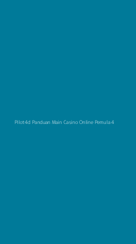 Tampilan Antarmuka Aplikasi Pilot4d Panduan Main Casino Online Pemula - 4