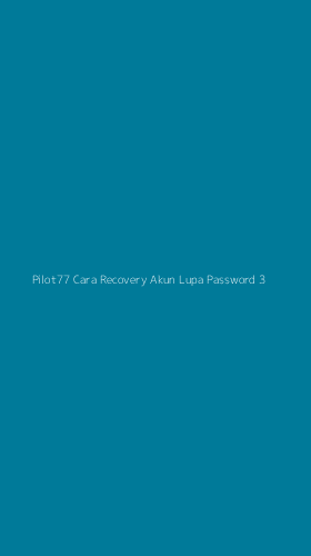 Tampilan Antarmuka Aplikasi Pilot77 Cara Recovery Akun Lupa Password - 3